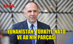 YERAPETRİTİS: "TÜRKİYE VE YUNANİSTAN ARASINDAKİ İLİŞKİLER İKİ YIL ÖNCESİNE GÖRE ÇOK DAHA İYİ"
