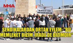 SENDİKALARDAN DİSİPLİN TÜZÜĞÜ VE TUTUKLAMALARA KARŞI EYLEM