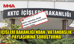İÇİŞLERİ BAKANLIĞI’NDAN VATANDAŞLIK PAYLAŞIMINA MÜDAHALE