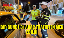 TRAFİK DENETİMLERİNDE 311 SÜRÜCÜ RAPOR EDİLDİ