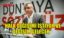 ERHÜRMAN: “HALK DEĞİŞİMİ İSTİYOR VE DEĞİŞİM GELECEK”