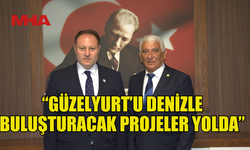 ÖZTÜRKLER: GÜZELYURT İÇİN TÜM İMKANLAR SEFERBER EDİLDİ