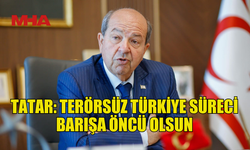 CUMHURBAŞKANI TATAR, "TERÖRSÜZ TÜRKİYE" SÜRECİNİN BARIŞIN YENİDEN HÂKİM KILINMASINA ÖNCÜLÜK ETMESİNİ DİLEDİ