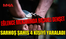 35 YAŞINDAKİ ZANLI 4 KİŞİYİ YARALADI