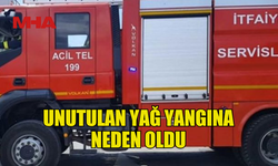 OCAKTA UNUTULAN YAĞ YANGINA NEDEN OLDU