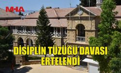 DİSİPLİN TÜZÜĞÜ DAVASI ERTELENDİ