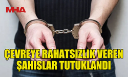 DEMİRHAN VE GAZİMAĞUSA’DA ÇEVREYİ RAHATSIZ EDEN ŞAHISLAR TUTUKLANDI