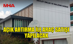 AÇIK ARTIRMA İLE ARAÇ SATIŞI YAPILACAK