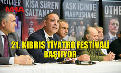 ÜÇ BELEDİYEDE TİYATRODA BULUŞUYOR: 21. KIBRIS TİYATRO FESTİVALİ BAŞLIYOR