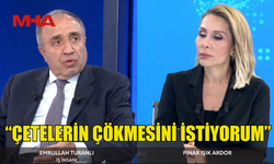 EMRULLAH TURANLI: “ÇETELERİN ÇÖKMESİNİ İSTİYORUM”