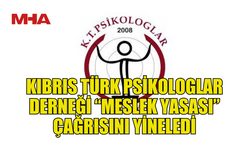 KIBRIS TÜRK PSİKOLOGLAR DERNEĞİ “MESLEK YASASI” ÇAĞRISINI YİNELEDİ