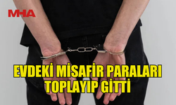 MİSAFİR OLARAK GİTTİĞİ EVDEN YÜKLÜ MİKTARDA PARA ÇALDI