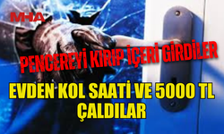 KALKANLI’DA EVE GİRDİLER, SAAT VE NAKİT PARA ÇALDILAR!