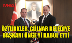ÖZTÜRKLER, GÜLNAR BELEDİYE BAŞKANI ÖNGE VE HEYETİNİ KABUL ETTİ
