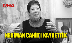 NERİMAN CAHİT HAYATINI KAYBETTİ