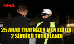 TRAFİK DENETİMLERİNDE 631 SÜRÜCÜ RAPOR EDİLDİ