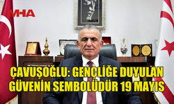 NAZIM ÇAVUŞOĞLU’NDAN 19 MAYIS MESAJI: UMUDUMUZ GENÇLİKTİR