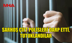 HESAP ÖDEMEDİLER, POLİSLE KAVGA ETTİLER