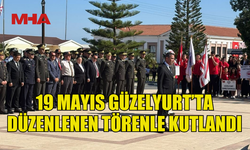 19 MAYIS ATATÜRK’Ü ANMA GENÇLİK VE SPOR BAYRAMI GÜZELYURT’TA DÜZENLENEN TÖRENLE KUTLANDI