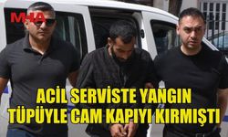 ACİLDE OLAY ÇIKARAN ŞAHIS CEZAEVİNE GÖNDERİLDİ