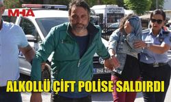 POLİSE SALDIRAN ALKOLLÜ ÇİFT TEMİNATA BAĞLANDI