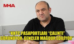 BARÇIN: KKTC PASAPORTLARI “ÇALINTI” GÖRÜNÜYOR, GENÇLER MAĞDUR EDİLİYOR