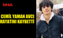 21 YAŞINDAKİ  CEMİL YAMAN AVCI HAYATINI KAYBETTİ