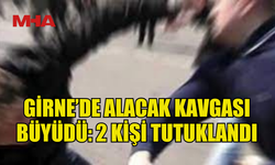 GİRNE’DE KAVGA: İKİ KİŞİ SUÇÜSTÜ YAKALANDI