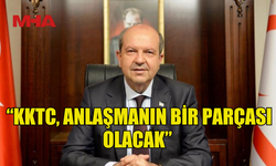 CUMHURBAŞKANI TATAR: “KKTC, ANLAŞMANIN BİR PARÇASI OLACAK”