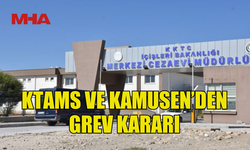 KTAMS VE KAMUSEN, YARIN MERKEZİ CEZAEVİ’NDE GREV YAPACAK