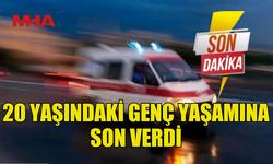 20 YAŞINDAKİ GENÇ YAŞAMINA SON VERDİ