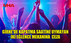 GİRNE'DE İKİ EĞLENCE MEKANINA YASAL İŞLEM