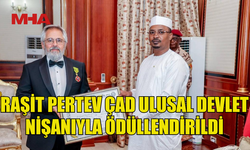 RAŞİT PERTEV’E ÇAD’DAN DEVLET NİŞANI