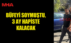 BÜFEDEN 26 BİN TL ÇALAN ZANLI 3 AY HAPİSTE KALACAK