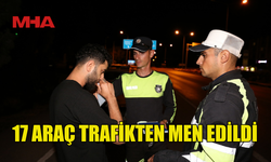 ÜLKE GENELİNDE TRAFİK DENETİMİ: 271 SÜRÜCÜ RAPOR EDİLDİ