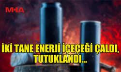 MARKET BUZDOLABINDAN ENERJİ İÇECEĞİ ÇALAN ZANLI TUTUKLANDI