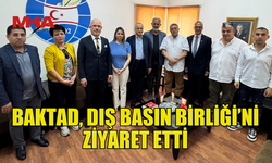 BAKTAD, DIŞ BASIN BİRLİĞİ’NE ZİYARETTE BULUNDU