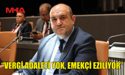 BARÇIN: “VERGİ ADALETİ YOK, EMEKÇİ EZİLİYOR”