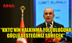 ŞİMŞEK: “KKTC’NİN KALKINMA YOLCULUĞUNA GÜÇLÜ DESTEĞİMİZ SÜRECEK”