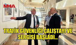 TRAFİK GÜVENLİĞİ ÇALIŞTAYI VE SERGİSİ BAŞLADI...