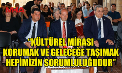 TATAR: “KÜLTÜREL MİRASI KORUMAK VE GELECEĞE TAŞIMAK HEPİMİZİN SORUMLULUĞUDUR”