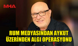 RUM MEDYASINDAN AYKUT ÜZERİNDEN ALGI OPERASYONU