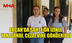 SAHTE BELGEYLE GİRİŞ YAPAN KADINA 1.5 YIL HAPİS