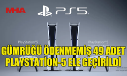 METEHAN'DA GÜMRÜĞÜ ÖDENMEMİŞ 49 ADET PLAYSTATİON-5 İLE YAKALANDI