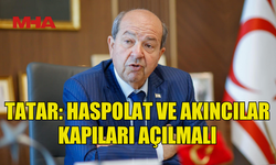 CUMHURBAŞKANI TATAR, YENİ SINIR KAPILARI AÇILMASI ÖNERİSİNİ YİNELEDİ