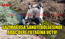 GAZİMAĞUSA’DA TAKLA ATAN ARAÇ DERE YATAĞINA UÇTU