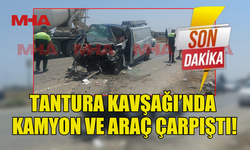 TANTURA KAVŞAĞI'NDA ARAÇLA KAMYON ÇARPIŞTI: 2 YARALI
