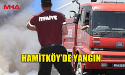 HAMİTKÖY'DE MEYDANA GELEN YANGIN HASARA NEDEN OLDU
