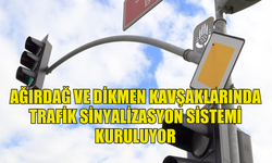 AĞIRDAĞ VE DİKMEN KAVŞAKLARINDA TRAFİK SİNYALİZASYON SİSTEMİ ÇALIŞMASI BAŞLATILDI