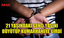 SAHTE KİMLİKLE KUMARHANEYE GİRDİ, TUTUKLANDI